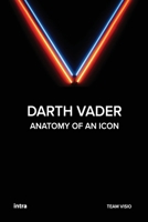 Darth Vader: Anatomy of an Icon B0G6DBSNK3 Book Cover