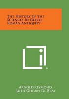 History Of The Sciences In Greco Roman Antiquity 0766137902 Book Cover