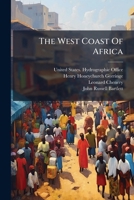 The West Coast Of Africa: From Cape Spartel To Sierra Leone. Tr. And Comp. By Lieut.-commander Henry H. Gorringe... 1279406550 Book Cover