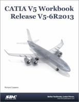 Catia V5 Workbook Release V5-6 R2013 1585038369 Book Cover