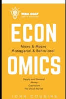 MBA ASAP Economics: Micro, Macro, Managerial, & Behavioral B097FH1GG6 Book Cover