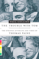 The Trouble with Tom: The Strange Afterlife and Times of Thomas Paine 0747577684 Book Cover