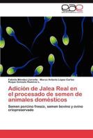 Adicion de Jalea Real En El Procesado de Semen de Animales Domesticos 3848459132 Book Cover