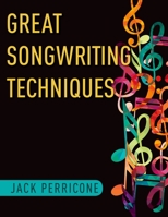 Great Songwriting Techniques 0199967679 Book Cover