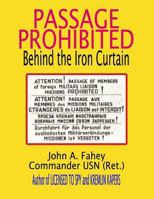 Passage Prohibited: Behind the Iron Curtain 1489530495 Book Cover