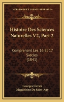 Histoire Des Sciences Naturelles V2, Part 2: Comprenant Les 16 Et 17 Siecles (1841) 1120513952 Book Cover