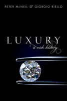 Luxury: A Rich History B06XS4JWVD Book Cover
