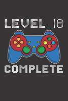 Level 18 Complete: 18th Birthday Notebook (Funny Video Gamers Bday Gifts for Men) 1074832426 Book Cover