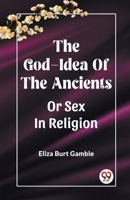 The God-Idea Of The Ancients Or Sex In Religion B0CWSJFSYX Book Cover