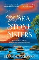 The Sea Stone Sisters: Escape Across the Oceans in the Start to an Epic, Spellbinding Series of Family Mysteries, Unexpected Love and Enduring Courage 1035425963 Book Cover