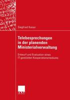 Telebesprechungen in Der Planenden Ministerialverwaltung: Entwurf Und Evaluation Eines It-Gestutzten Kooperationsmediums 3824421763 Book Cover