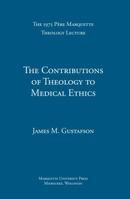 Contributions of Theology to Medical Ethics (Paere Marquette Theology Lecture) 0874625076 Book Cover