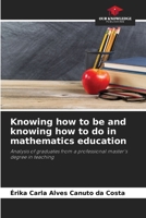 Knowing how to be and knowing how to do in mathematics education 6209476651 Book Cover
