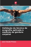 Validação da técnica de ecografia aplicada à medição da gordura corporal (Portuguese Edition) 6209971970 Book Cover