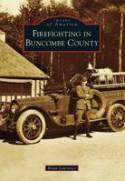 Firefighting in Buncombe County 1467121800 Book Cover