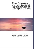 The Dunkers: A Sociological Interpretation 1103108557 Book Cover