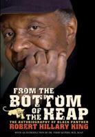 From The Bottom Of The Heap: The Autobiography Of Black Panther Robert Hillary King 1604860391 Book Cover