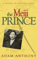 The Meiji Prince: A Novel of Modern Japan 1592999034 Book Cover