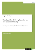 Trainingslehre II. Beweglichkeits- und Koordinationstraining: Erstellung eines Trainingsplans f�r einen 25-j�hrigen Mann 334627389X Book Cover