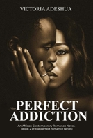 Perfect Addiction: An African Contemporary Romance Novella B0BF2XBBX6 Book Cover
