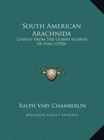 South American Arachnida: Chiefly From The Guano Islands Of Peru (1920) 1120712513 Book Cover