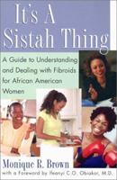 It's a Sistah Thing: A Guide to Understanding and Dealing with Fibroids for Black Women 075820065X Book Cover