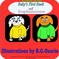 Baby's First Book of Euphemisms 1365559645 Book Cover
