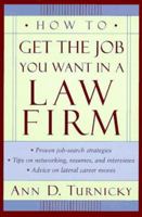 How to Get the Job You Want in a Law Firm 0471157422 Book Cover