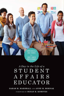 A Day in the Life of a Student Affairs Educator: Competencies and Case Studies for Early-Career Professionals 1579223095 Book Cover