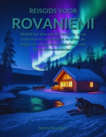 Reisgids voor Rovaniemi: Ontdek het dorp van de Kerstman, ga op jacht naar het noorderlicht en ervaar de magie van het arctische landschap in het Finse winterwonderland (Dutch Edition) B0FBGRG6ZR Book Cover
