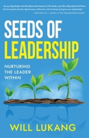 Seeds of Leadership: Nurturing the Leader Within 1945847832 Book Cover