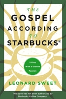 The Gospel According to Starbucks: Living with a Grande Passion 1578566495 Book Cover