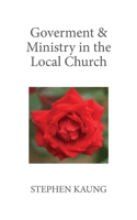 Government & Ministry in the Local Church 1680621319 Book Cover