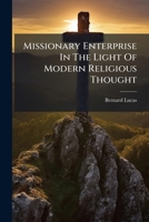 Missionary Enterprise In The Light Of Modern Religious Thought... 1274835836 Book Cover