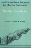 Land Use and Forest Resources in a Changing Environment: The Urban/Forest Interface (The Geo. S. Long Publication Series) 0295961457 Book Cover