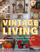 Vintage Living: Creating a Beautiful Home with Treasured Objects from the Past 0847865312 Book Cover