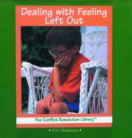 Dealing With Feeling Left Out (The Conflict Resolution Library) 082395269X Book Cover