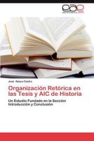 Organizacion Retorica En Las Tesis y Aic de Historia 3659016160 Book Cover