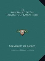 The War Record of the University of Kansas 1166145115 Book Cover