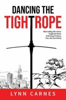 Dancing The Tightrope: What Falling Off a Horse Taught Me About Embracing Pressure, Fear and Uncertainty 1733217150 Book Cover