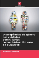 Discrepâncias de género nos cuidados domiciliários comunitários: Um caso de Bulawayo (Portuguese Edition) 6208298830 Book Cover