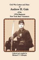 Civil War Letters and Diary of Andrew H. Gale of the 137th Regiment, N.y.s.v. 0788432788 Book Cover