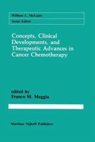 Concepts, Clinical Developments, and Therapeutic Advances in Cancer Chemotherapy 1461292247 Book Cover