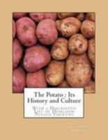 The Potato : Its History and Culture: With a Descriptive List of Heirloom Potato Varieties 1984315048 Book Cover