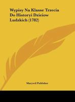 Wypisy Na Klasse Trzecia Do Historyi Dzieiow Ludzkich 1162038721 Book Cover