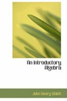 An Introductory Algebra 1017515875 Book Cover