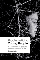 Problematising Young People : A Critical Ethnographic Investigation of ADHD 1838678964 Book Cover