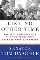 Like No Other Time: The 107th Congress and the Two Years That Changed America Forever 1400049555 Book Cover