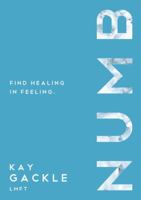 Numb: Find Healing In Feeling 1400326370 Book Cover