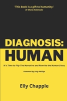 Diagnosis: Human: It’s Time to Flip The Narrative and Rewrite the Human Story 1919332146 Book Cover